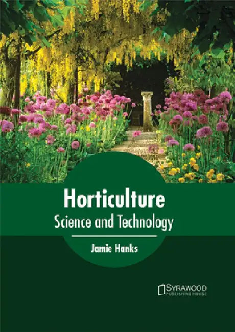 Horticulture: Science and Technology by Jamie Hanks