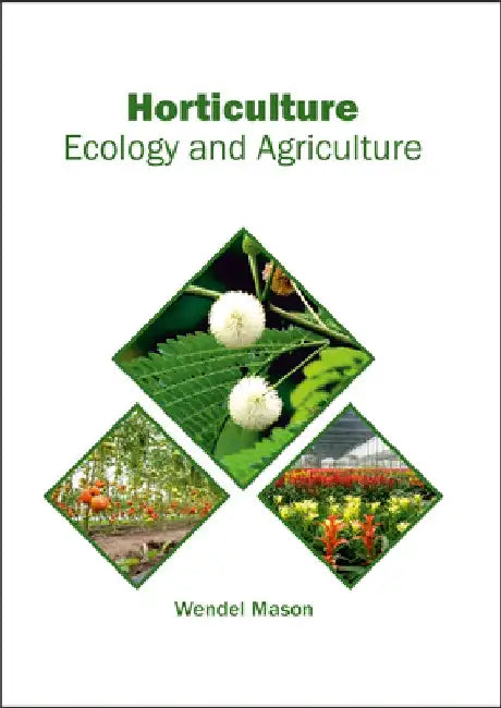 Horticulture: Ecology and Agriculture by Wendel Mason