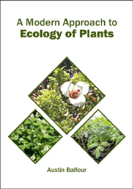 A Modern Approach to Ecology of Plants by Austin Balfour