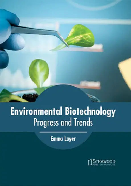 Environmental Biotechnology: Progress and Trends by Emma Layer