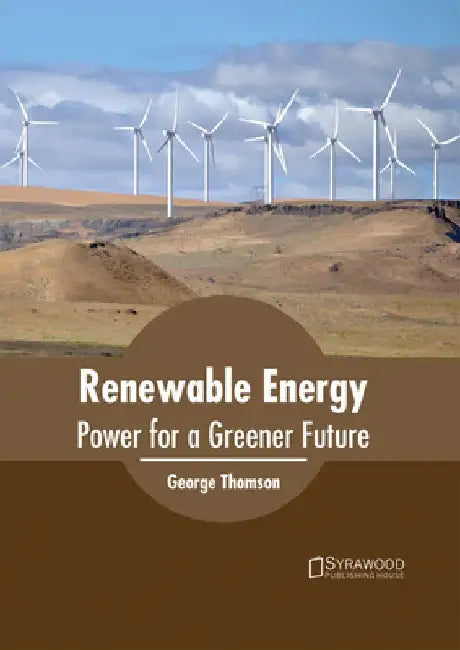 Renewable Energy: Power for a Greener Future by George Thomson