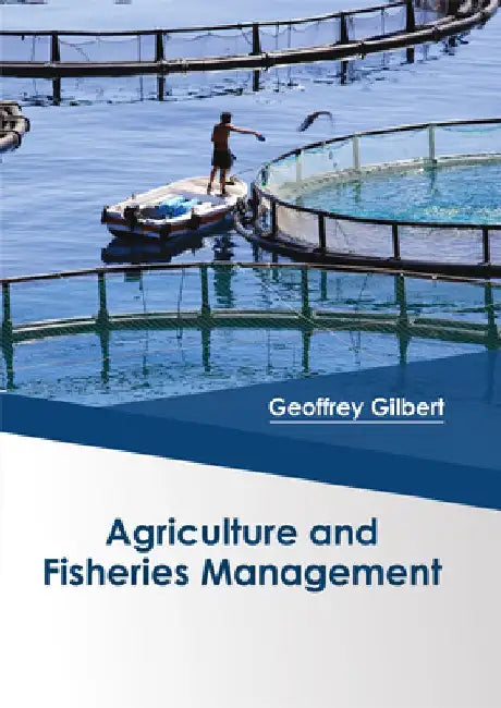 Agriculture and Fisheries Management by Geoffrey Gilbert