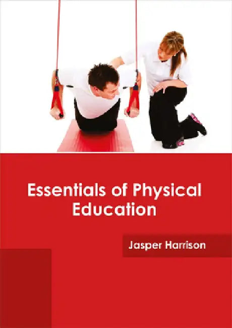 Essentials of Physical Education by Jasper Harrison