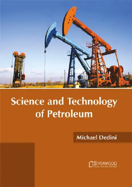Science and Technology of Petroleum by Michael Dedini