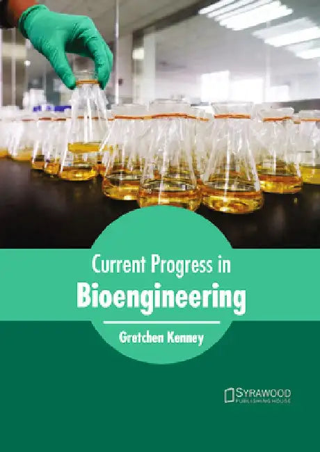 Current Progress in Bioengineering by Gretchen Kenney