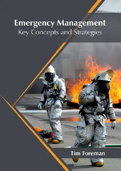 Emergency Management: Key Concepts and Strategies by Tim Foreman