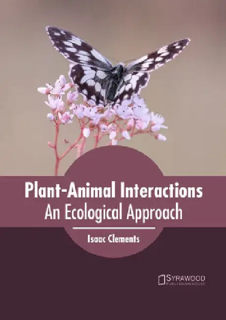 Plant-Animal Interactions: An Ecological Approach by Isaac Clements