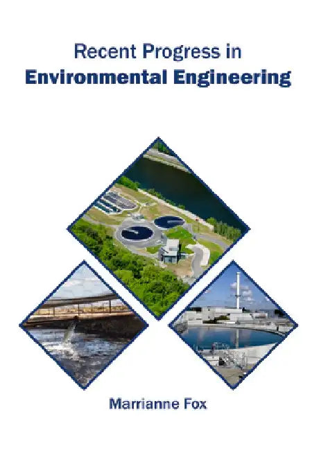 Recent Progress in Environmental Engineering by Marrianne Fox