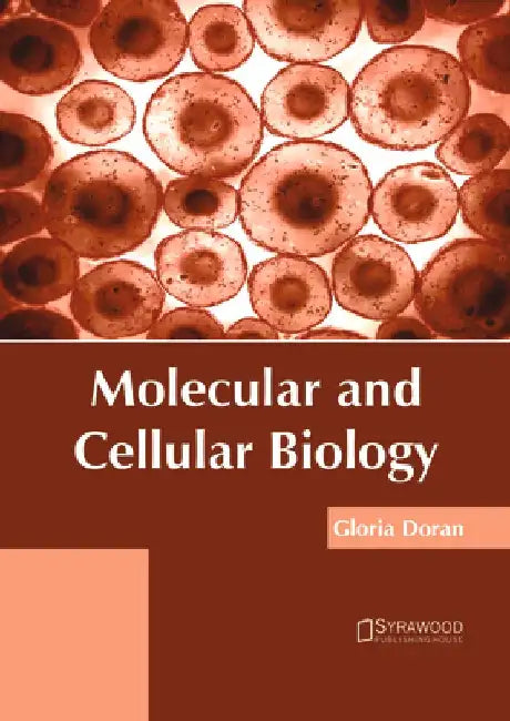 Molecular and Cellular Biology by Gloria Doran