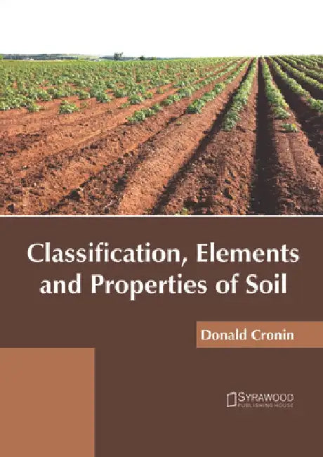 Classification, Elements and Properties of Soil by Donald Cronin