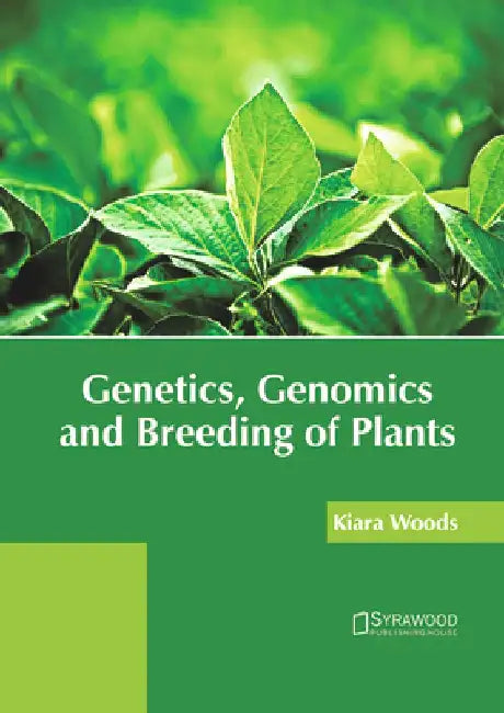 Genetics, Genomics and Breeding of Plants by Kiara Woods