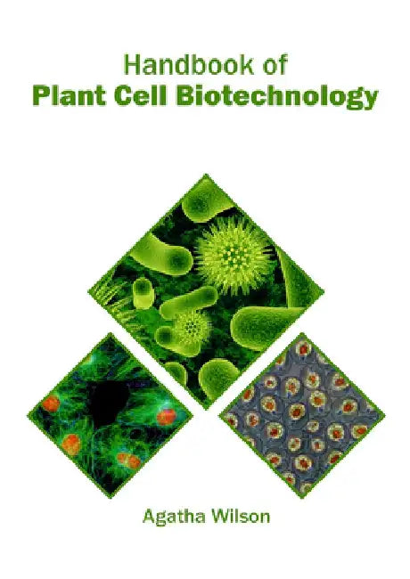 Handbook of Plant Cell Biotechnology by Agatha Wilson
