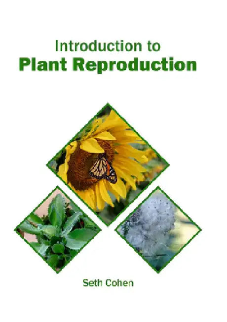 Introduction to Plant Reproduction by Seth Cohen