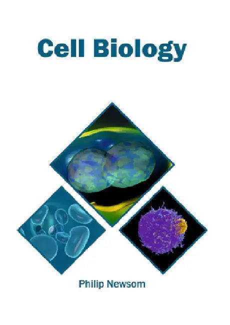 Cell Biology by Philip Newsom