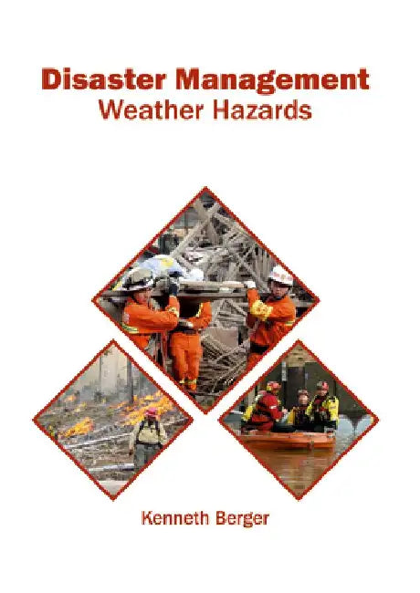 Disaster Management: Weather Hazards by Kenneth Berger