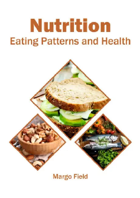 Nutrition: Eating Patterns and Health by Margo Field