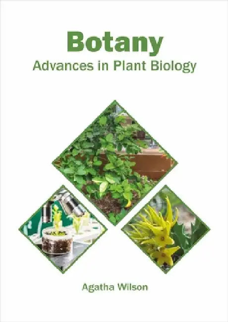 Botany: Advances in Plant Biology by Agatha Wilson