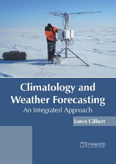 Climatology and Weather Forecasting: An Integrated Approach by Loren Gilbert