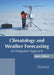 Climatology and Weather Forecasting: An Integrated Approach by Loren Gilbert