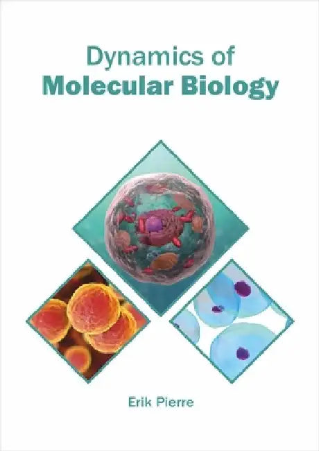Dynamics of Molecular Biology by Erik Pierre
