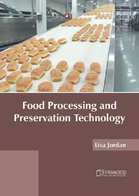 Food Processing and Preservation Technology by Lisa Jordan
