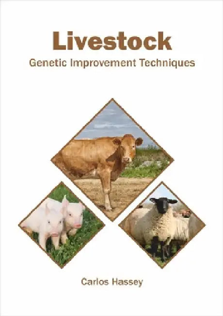 Livestock: Genetic Improvement Techniques by Carlos Hassey