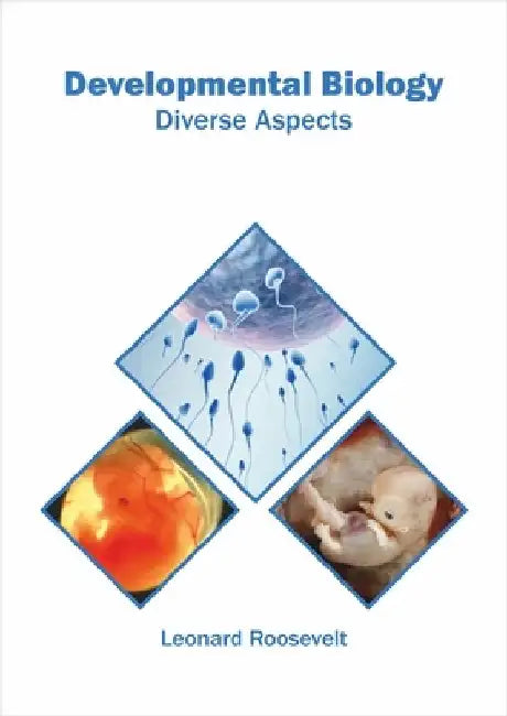 Developmental Biology: Diverse Aspects by Leonard Roosevelt