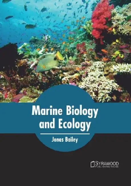 Marine Biology and Ecology by Jonas Bailey
