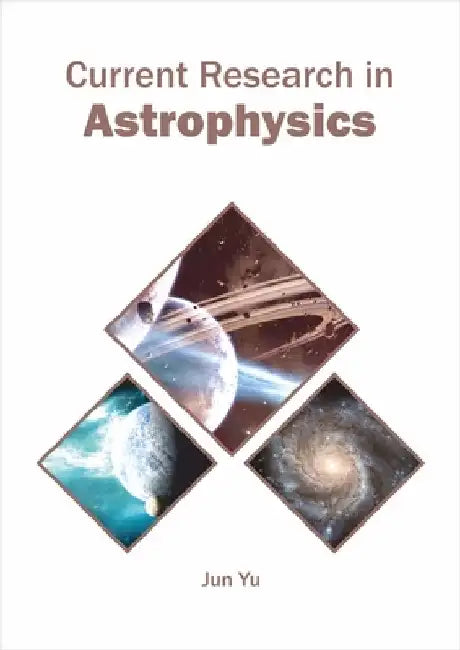 Current Research in Astrophysics by Jun Yu