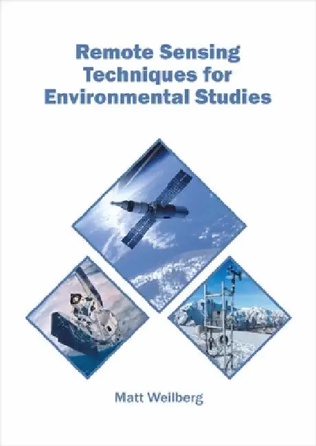 Remote Sensing Techniques for Environmental Studies by Matt Weilberg