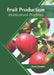 Fruit Production: Horticultural Practices by Pearl Hunter