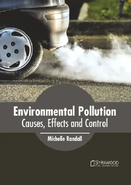 Environmental Pollution: Causes, Effects and Control by Michelle Randall