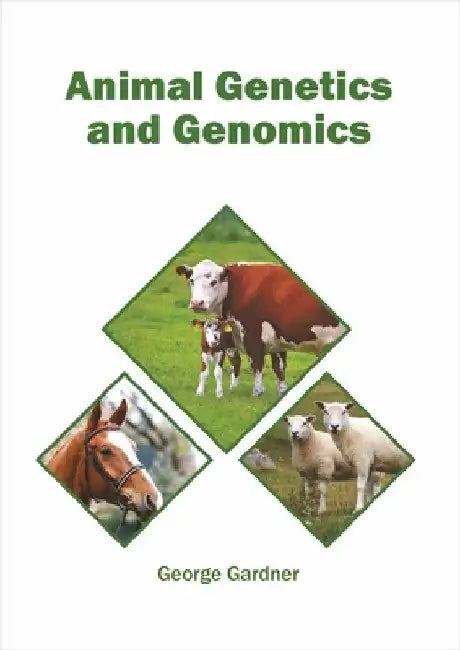 Animal Genetics and Genomics by George Gardner