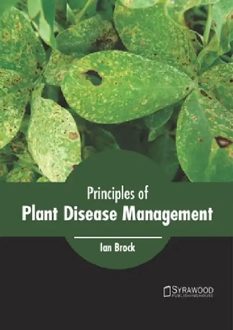 Principles of Plant Disease Management by Ian Brock
