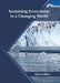 Sustaining Ecosystems in a Changing World by Sierra Adkins