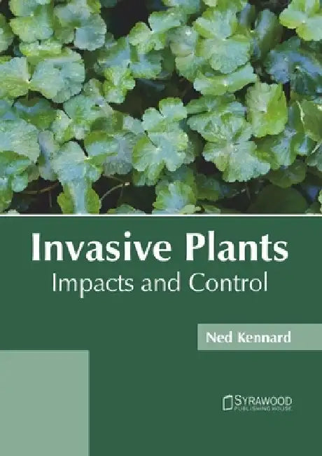 Invasive Plants: Impacts and Control by Ned Kennard