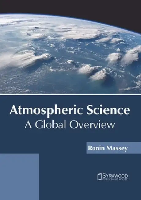 Atmospheric Science: A Global Overview by Ronin Massey