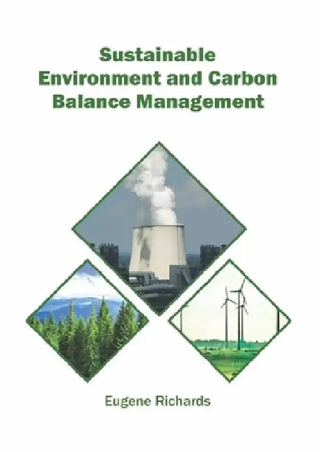Sustainable Environment and Carbon Balance Management by Eugene Richards