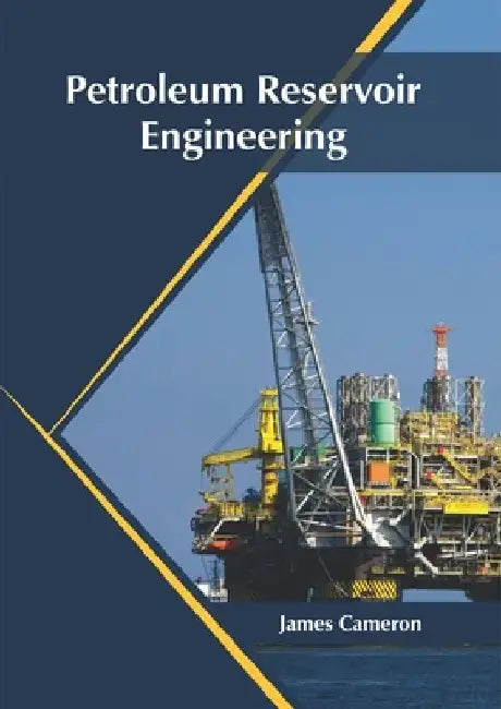 Petroleum Reservoir Engineering by James Cameron