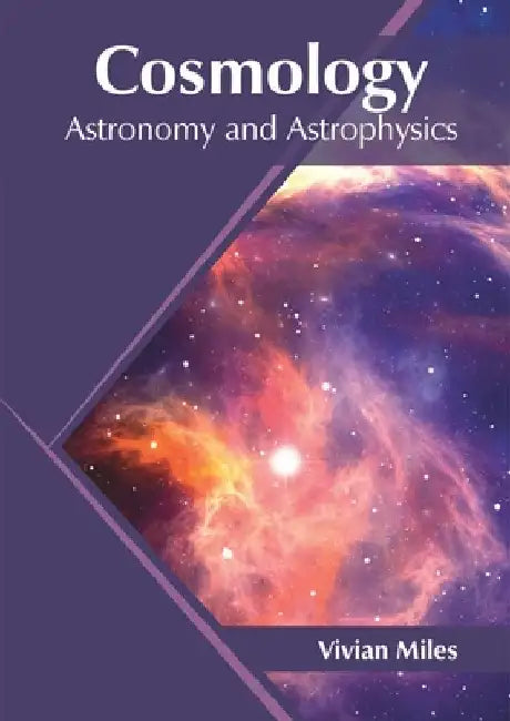 Cosmology: Astronomy and Astrophysics by Vivian Miles