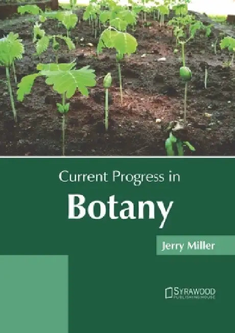 Current Progress in Botany by Jerry Miller