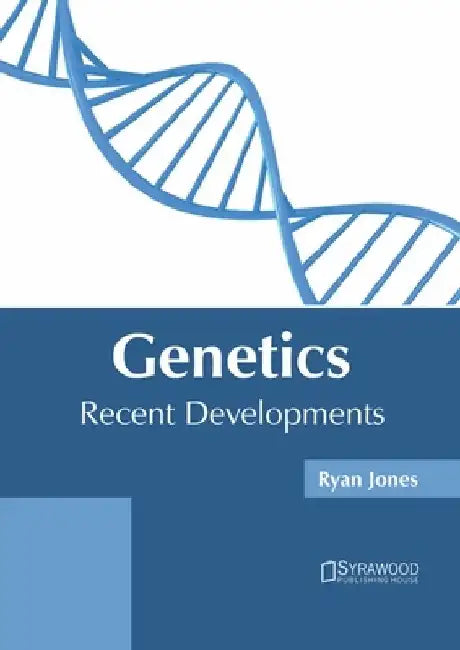 Genetics: Recent Developments by Ryan Jones