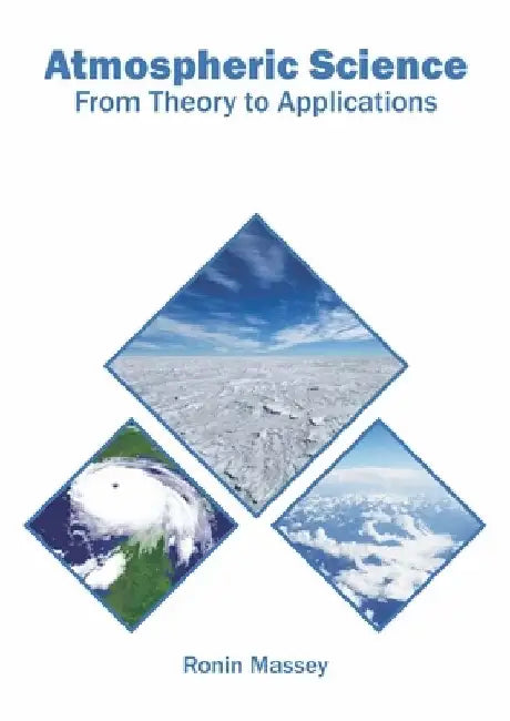 Atmospheric Science: From Theory to Applications by Ronin Massey