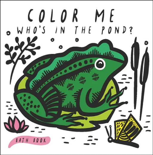 Color Me: Who's in the Pond?: Baby's First Bath Book by Surya Sajnani