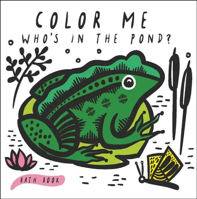 Color Me: Who's in the Pond?: Baby's First Bath Book by Surya Sajnani