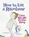 How to Eat a Rainbow / Lam Sao de an Cau Vong: Babl Children's Books in Vietnamese and English by Delia Berlin