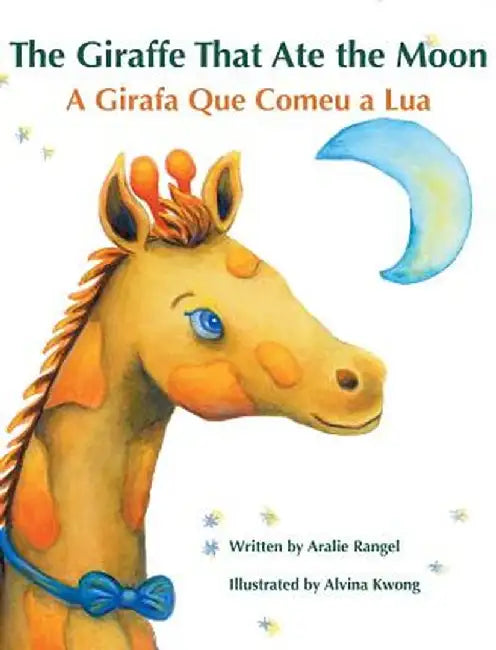 The Giraffe That Ate the Moon / A Girafa Que Comeu a Lua: Babl Children's Books in Portuguese and English by Alvina Kwong