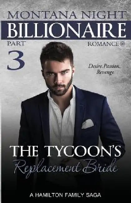 Billionaire Romance: The Tycoon's Replacement Bride - Part 3 by Montana Night