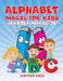 Alphabet Magic for Kids: Crayola Magic 3D by Jupiter Kids