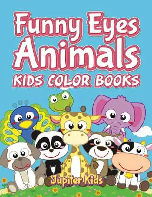 Funny Eyes Animals: Kids Color Books by Jupiter Kids